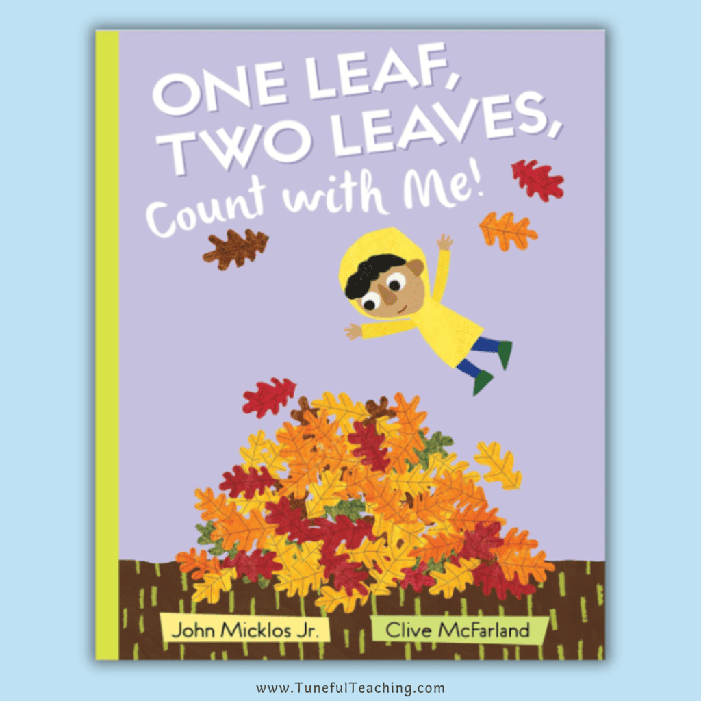 Top 5 Fall Books Tuneful Teaching Kathy Schumacher MT-BC Best Books for Children Early Childhood Literacy Skills Resources for Parents One Leaf, Two Leaves, Count With Me! John Micklos Jr.