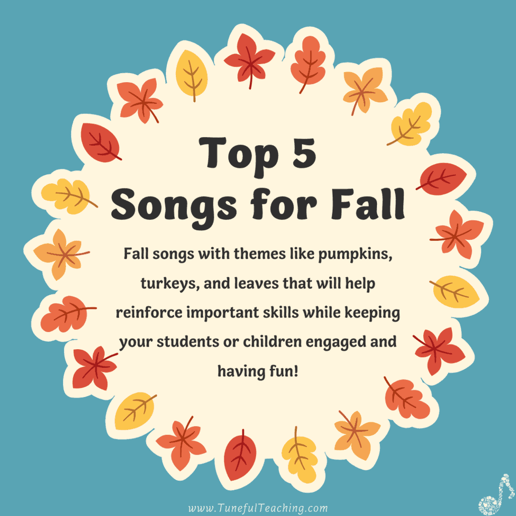Tuneful Teaching Blog Kathy Schumacher MT-BC Top 5 Songs for Fall Best Children's Songs Music Therapy Teaching Resources Early Childhood Development
